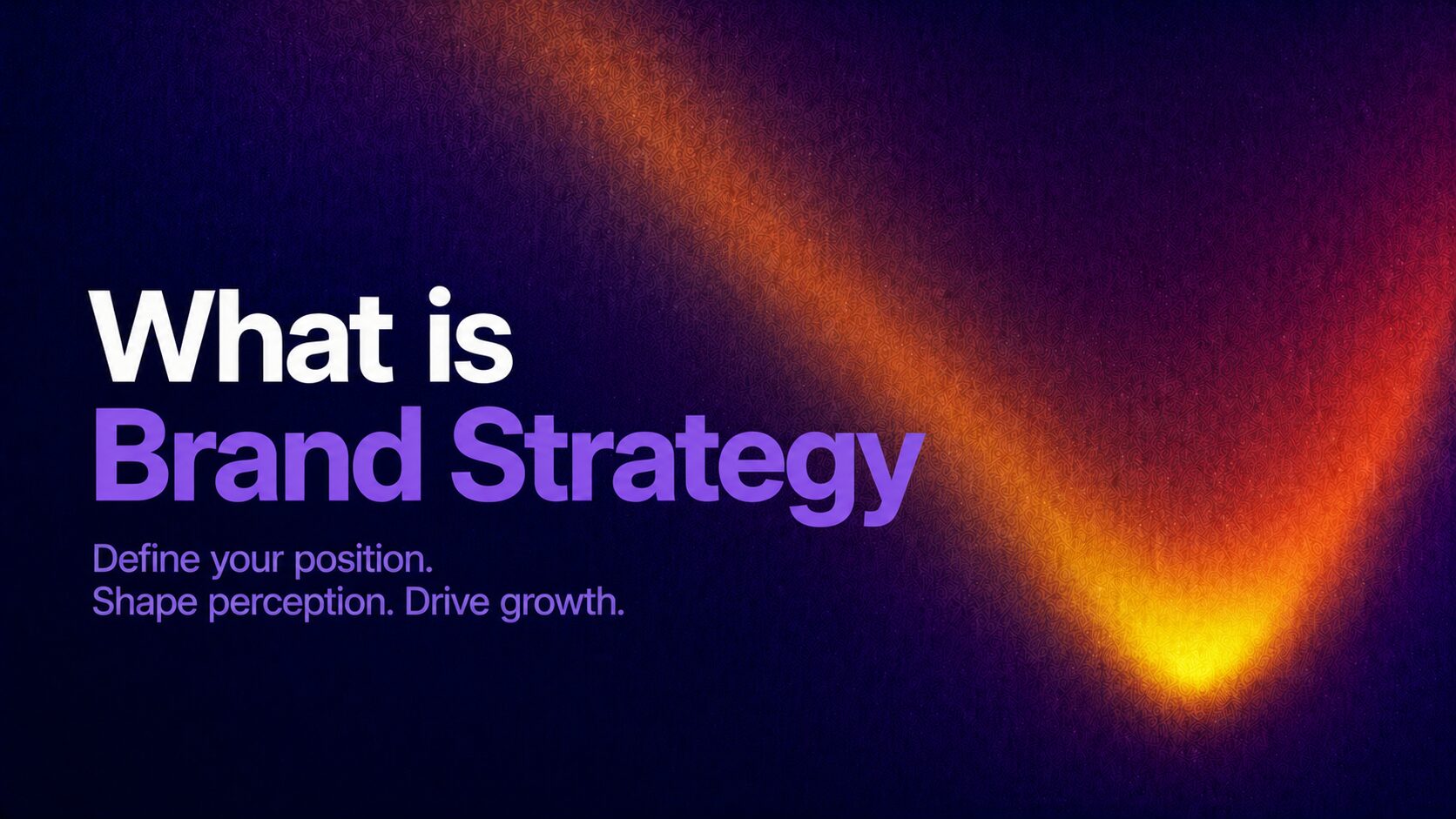 what-is-a-brand-strategy-Fimage | Nonofo Joel Brand strategy banner with bold white 'What is' and purple 'Brand Strategy' on a dark blue background with an orange glow; tagline says 'Define your position. Shape perception. Drive growth.'
