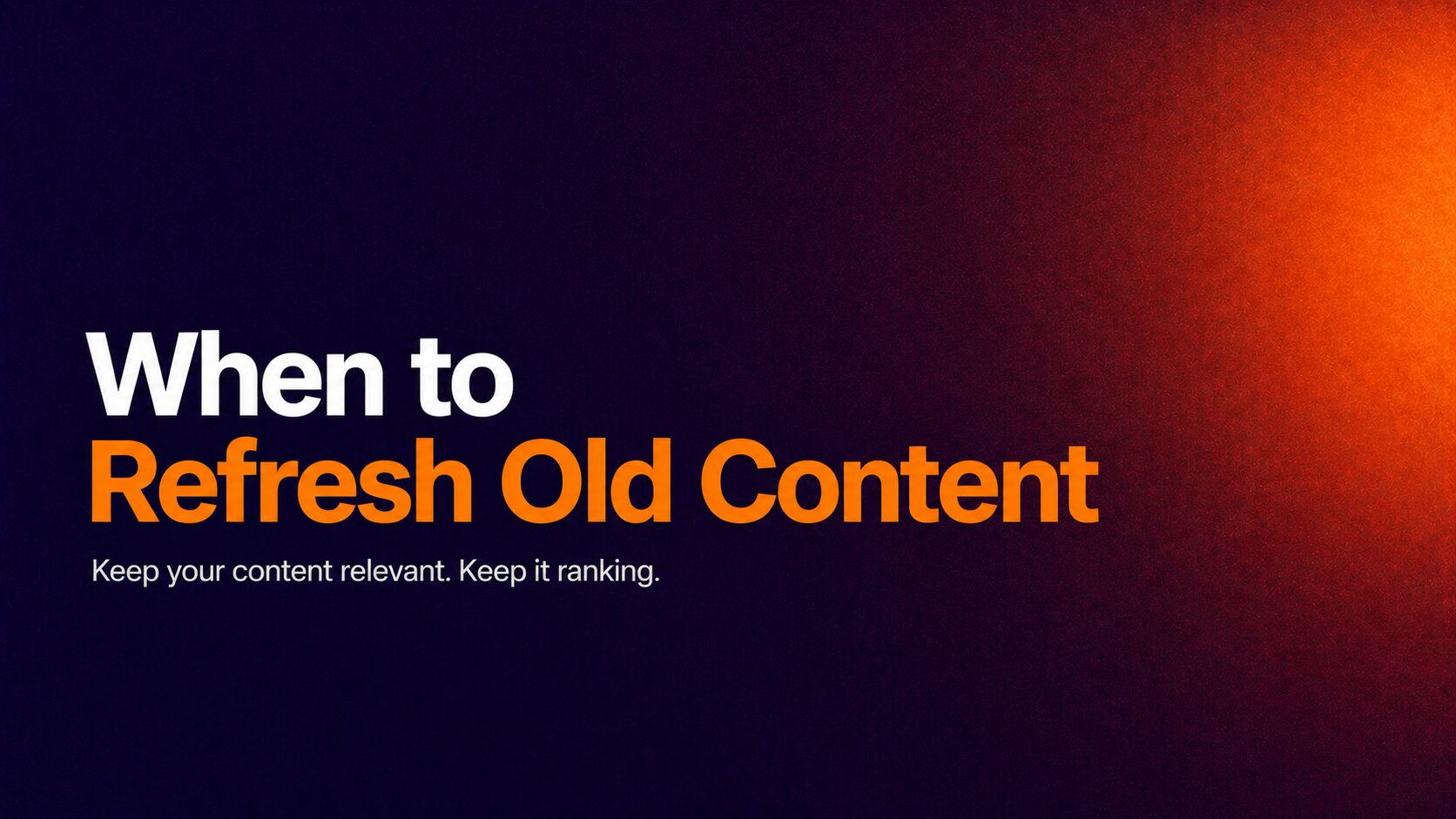 when to refresh old conetent Fimage | Nonofo Joel Hero banner with bold white text 'When to' and orange 'Refresh Old Content' on a dark purple to orange gradient; subtitle reads 'Keep your content relevant. Keep it ranking.'